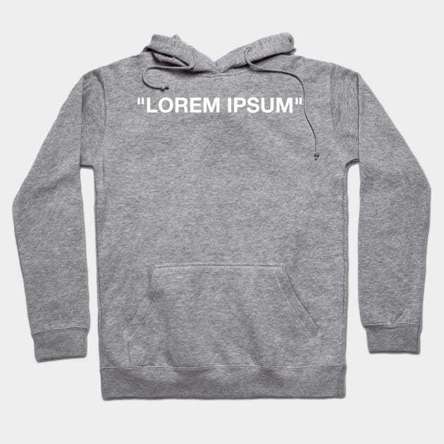 Lorem Ipsum Hoodie by Stupiditee